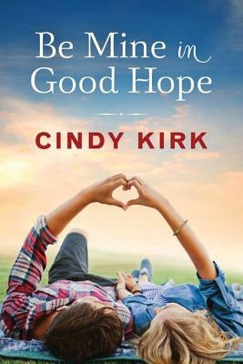 Be Mine in Good Hope by Kirk, Cindy
