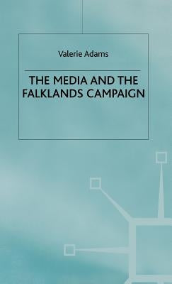 The Media and the Falklands Campaign by Adams, Valerie