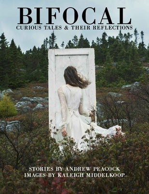 Bifocal: Curious Tales & Their Reflections by Middelkoop, Kaleigh