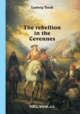 The rebellion in the Cevennes by Tieck, Ludwig