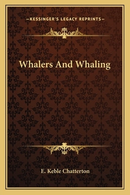 Whalers And Whaling by Chatterton, E. Keble