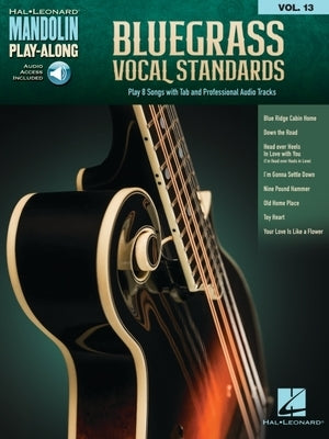 Bluegrass Vocal Standards - Mandolin Play-Along Volume 13: Play 8 Songs with Tab & Professional Audio Tracks Book with Online Audio by