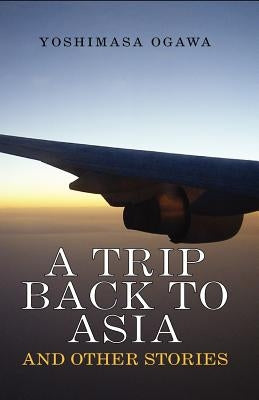 A Trip Back to Asia by Ogawa, Yoshimasa