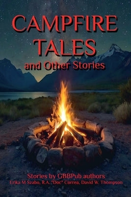 Campfire Tales and Other Stories by Szabo, Erika M.