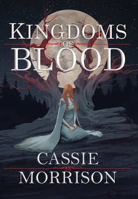 Kingdoms of Blood: Book One by Morrison, Cassie