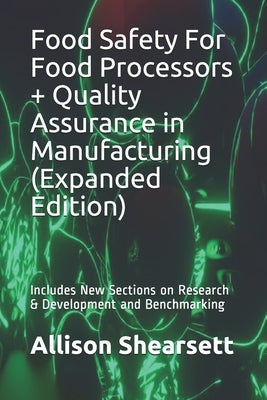 Food Safety For Food Processors + Quality Assurance in Manufacturing (Expanded Edition): Includes New Sections on Research & Development and Benchmark by Bevoc, Louis