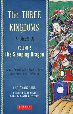 The Three Kingdoms, Volume 2: The Sleeping Dragon: The Epic Chinese Tale of Loyalty and War in a Dynamic New Translation (with Footnotes) by Guanzhong, Lu
