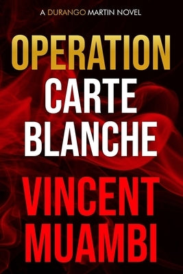 Operation Carte Blanche: A Durango Martin Novel by Muambi, Vincent