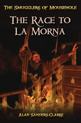 The Smugglers of Mousehole: Book 3: The Race to La Morna by Sanders-Clarke, Alan