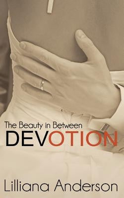 Devotion: The Beauty in Between: Beautiful Series, 4.5 by Anderson, Lilliana