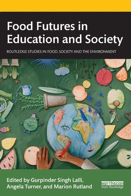 Food Futures in Education and Society by Lalli, Gurpinder Singh
