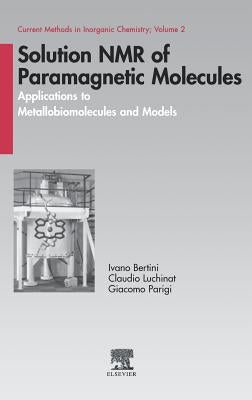 Solution NMR of Paramagnetic Molecules: Applications to Metallobiomolecules and Models Volume 2 by Bertini, Ivano