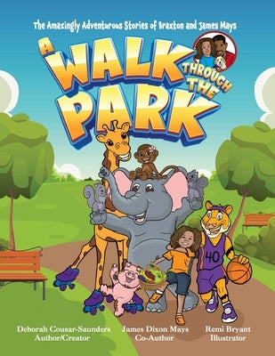 The Amazingly Adventurious Stories Of Braxton and James Mays: A Walk Through The Park by Cousar-Saunders, Deborah