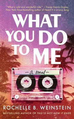 What You Do to Me by Weinstein, Rochelle B.
