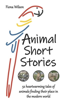 Animal Short Stories by Wilson, Fiona
