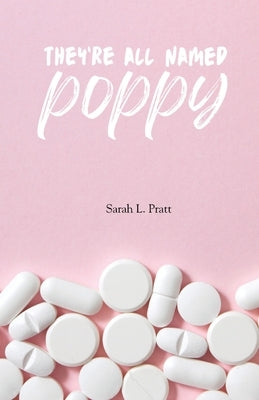 They're All Named Poppy by Pratt, Sarah L.
