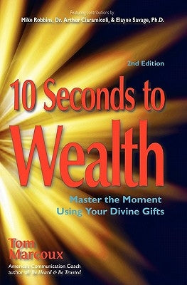 10 Seconds to Wealth: Master the Moment Using Your Divine Gifts by Robbins, Mike