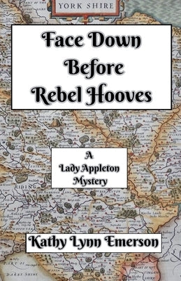 Face Down Before Rebel Hooves by Emerson, Kathy Lynn