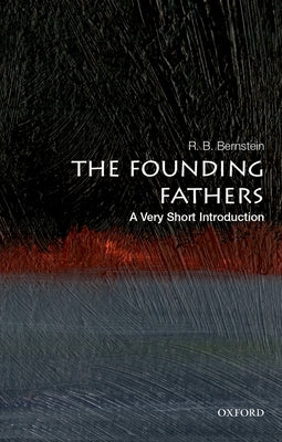 The Founding Fathers: A Very Short Introduction by Bernstein, R. B.