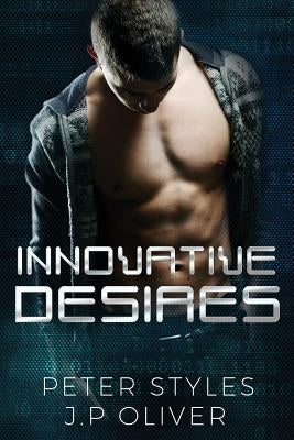 Innovative Desires: An Enemies to Lovers Billionaire Romance by Oliver, J. P.
