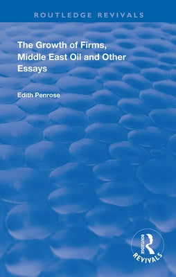 The Growth of Firms, Middle East Oil and Other Essays by Penrose, Edith
