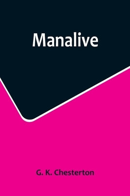Manalive by K. Chesterton, G.