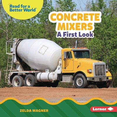 Concrete Mixers: A First Look by Wagner, Zelda