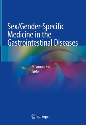 Sex/Gender-Specific Medicine in the Gastrointestinal Diseases by Kim, Nayoung