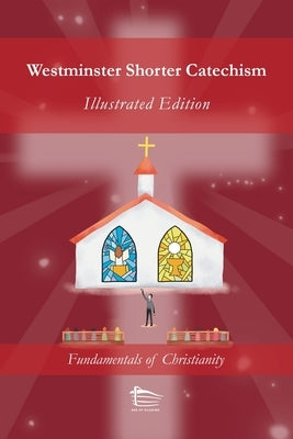 Westminster Shorter Catechism: Illustrated Edition by Liu, Shengqiang