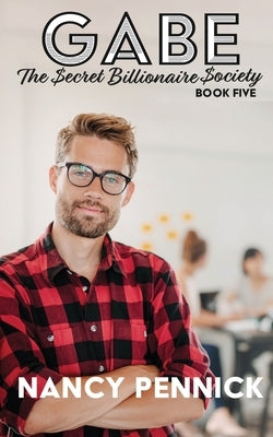 Gabe: The Secret Billionaire Society by Pennick, Nancy