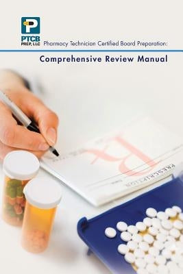 Pharmacy Technician Certified Board Preparation: Comprehensive Review Manual: Comprehensive Review Manual by Anne Nguyen, Lauren Nguyen