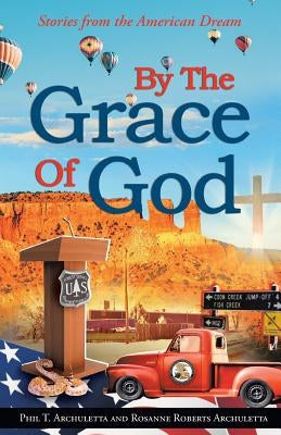 By the Grace of God: Stories from the American Dream by Archuletta, Phil