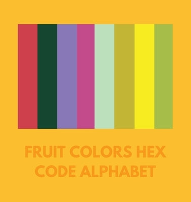 Fruit Colors Hex Code Alphabet by Allison
