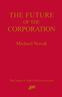 Future of the Corporation by Novak, Michael