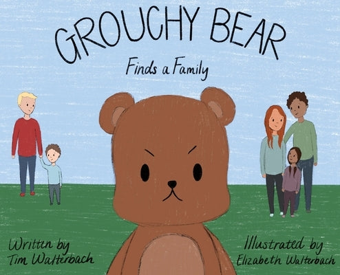 Grouchy Bear Finds a Family by Walterbach, Tim