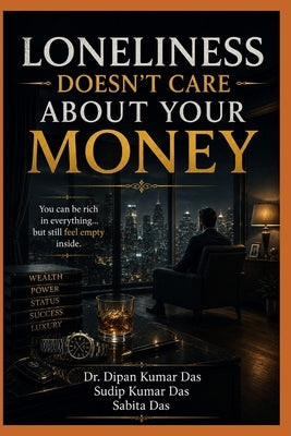 Loneliness Doesn't Care About Your Money by Das, Sudip Kumar
