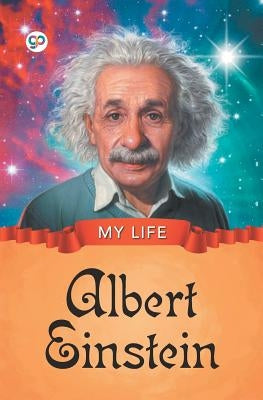 My Life: Albert Einstein by Editors, Gp