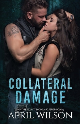 Collateral Damage: McIntyre Security Bodyguard Series - Book 13 by Wilson, April