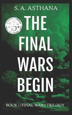 The Final Wars Begin by Asthana, S. a.