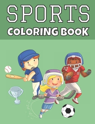 Sports Coloring Book: For Kids - Baseball, Football, Hockey, Soccer & Tennis - Large Print by Dabini G