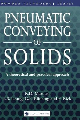 Pneumatic Conveying of Solids by Marcus, R. D.