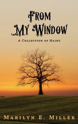From My Window: A Collection of Haiku by Boniface, Allie