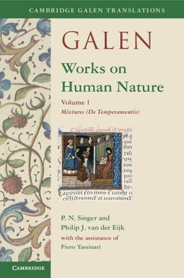 Galen: Works on Human Nature: Volume 1, Mixtures (de Temperamentis) by Singer, P. N.
