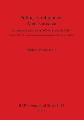 Política y religión en Atenas arcaica by Valdés Guía, Miriam