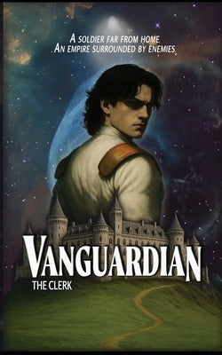 Vanguardian: Book I by Clerk, The