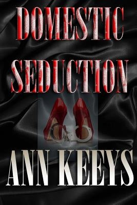 Domestic Seduction by Keeys, Ann