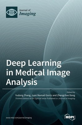 Deep Learning in Medical Image Analysis by Dong Zhang, Yu-Dong
