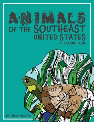 Animals of the Southeast United States: A Coloring Book by Malone, Hailey