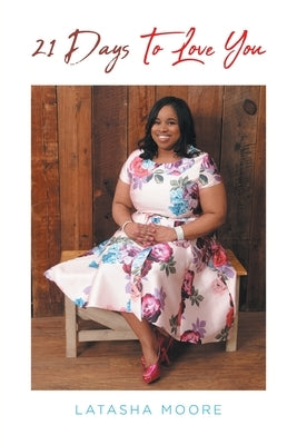 21 Days to Love You by Moore, Latasha