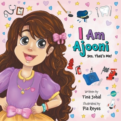 I Am Ajooni: Yes, That's Me! by Johal, Tina